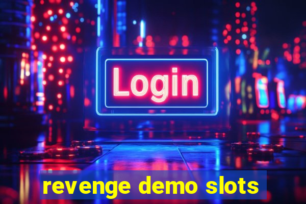 revenge demo slots